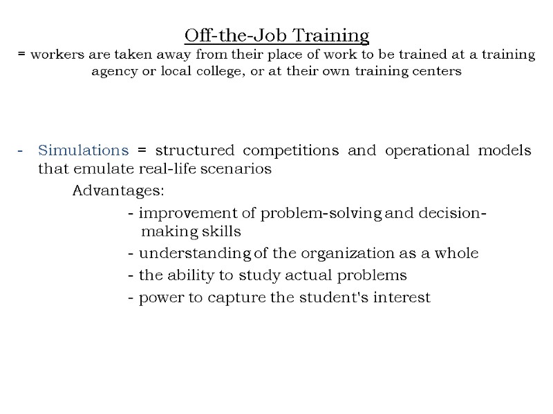 Off-the-Job Training = workers are taken away from their place of work to Off-the-Job Training = workers are taken away from their place of work to
